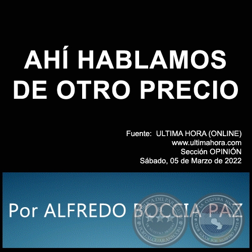 AH HABLAMOS DE OTRO PRECIO - Por ALFREDO BOCCIA PAZ - Sbado, 05 de Marzo de 2022